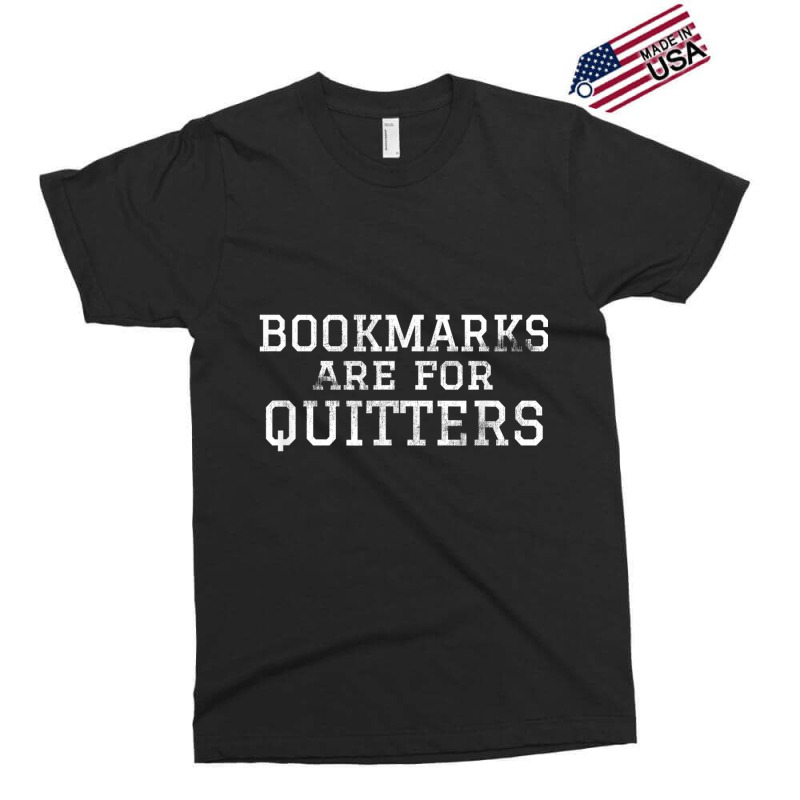 Bookmarks Are For Quitters T Shirt For Readers Exclusive T-shirt by cm-arts | Artistshot