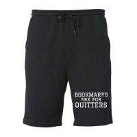 Bookmarks Are For Quitters T Shirt For Readers Fleece Short | Artistshot