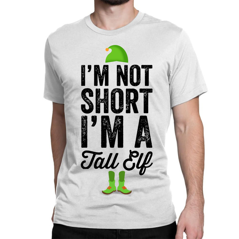 Im Not Short Im A Tall Elf Classic T-shirt | Artistshot