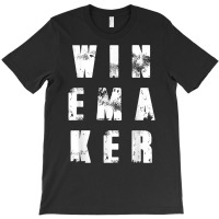 Cool Winemaker T Shirt I Wine Maker Gift Shirt T-shirt | Artistshot