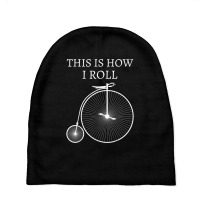 This Is How I Roll High Wheel Bicycle Penny Farthing T Shirt Baby Beanies | Artistshot