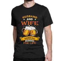 Husband And Wife Drinking Buddies For Life Beer Couple Classic T-shirt | Artistshot