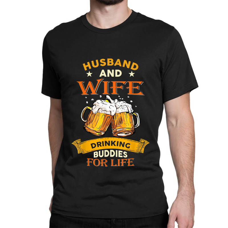 Husband And Wife Drinking Buddies For Life Beer Couple Classic T-shirt by LaynieWash | Artistshot