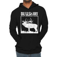 Bullshirt Funny Bull Elk Deer Buck Bow Hunting Hunter Gift Lightweight Hoodie | Artistshot