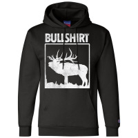 Bullshirt Funny Bull Elk Deer Buck Bow Hunting Hunter Gift Champion Hoodie | Artistshot