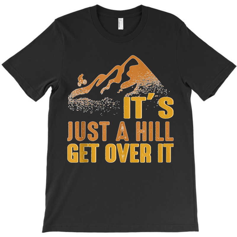 Its Just A Hill Mountain Bike Biking Cycling Men Women Kids Tank Top T-shirt | Artistshot