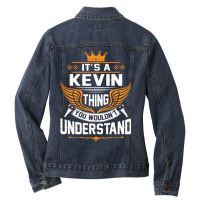 Its A Kevin Thing You Wouldnt Understand Ladies Denim Jacket | Artistshot