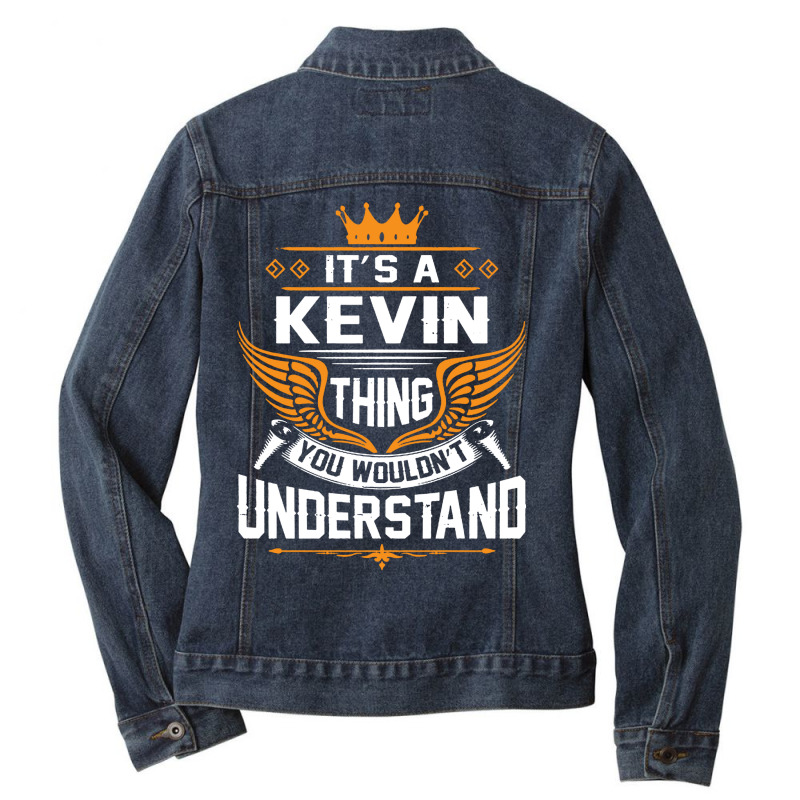 Its A Kevin Thing You Wouldnt Understand Ladies Denim Jacket by Pajero | Artistshot