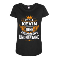 Its A Kevin Thing You Wouldnt Understand Maternity Scoop Neck T-shirt | Artistshot