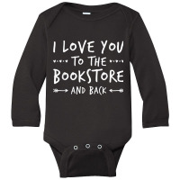 Book Humor Shirt  Love You To The Bookstore Shirt Long Sleeve Baby Bodysuit | Artistshot