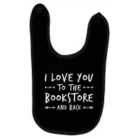 Book Humor Shirt  Love You To The Bookstore Shirt Baby Bibs | Artistshot