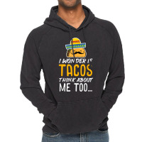 Cinco De Mayo Shirt   Tacos Think About Me Too T Shirt Gift Vintage Hoodie | Artistshot