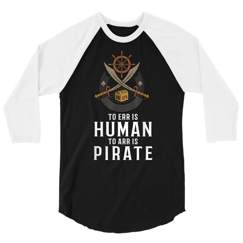 To Err Is Human To Arr Is Pirate With Cross Swords T Shirt 3/4 Sleeve Shirt | Artistshot