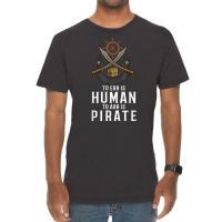 To Err Is Human To Arr Is Pirate With Cross Swords T Shirt Vintage T-shirt | Artistshot