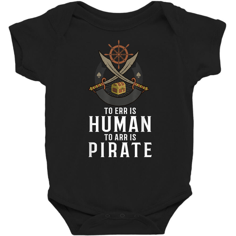 To Err Is Human To Arr Is Pirate With Cross Swords T Shirt Baby Bodysuit | Artistshot