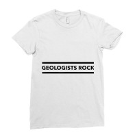 Geologists Rock! Geology T Shirt Ladies Fitted T-shirt | Artistshot