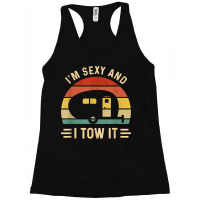 I_m Sexy And I Tow It Funny Caravan Camping Rv Trailer Gift Racerback Tank | Artistshot