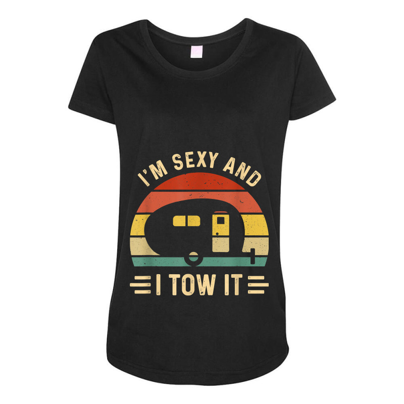 I_m Sexy And I Tow It Funny Caravan Camping Rv Trailer Gift Maternity Scoop Neck T-shirt by SandyMarjorie | Artistshot