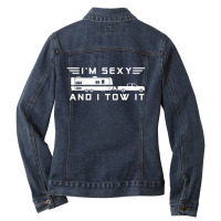 I_m Sexy And I Tow It, Funny Caravan Camping Rv Trailer Ladies Denim Jacket | Artistshot