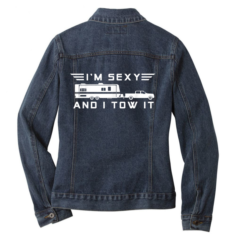 I_m Sexy And I Tow It, Funny Caravan Camping Rv Trailer Ladies Denim Jacket by SandyMarjorie | Artistshot