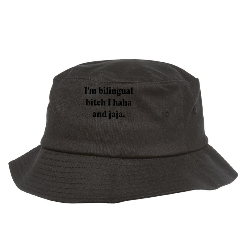 I’m Bilingual Bitch Haha And Jaja Bucket Hat by ImmanUnde | Artistshot