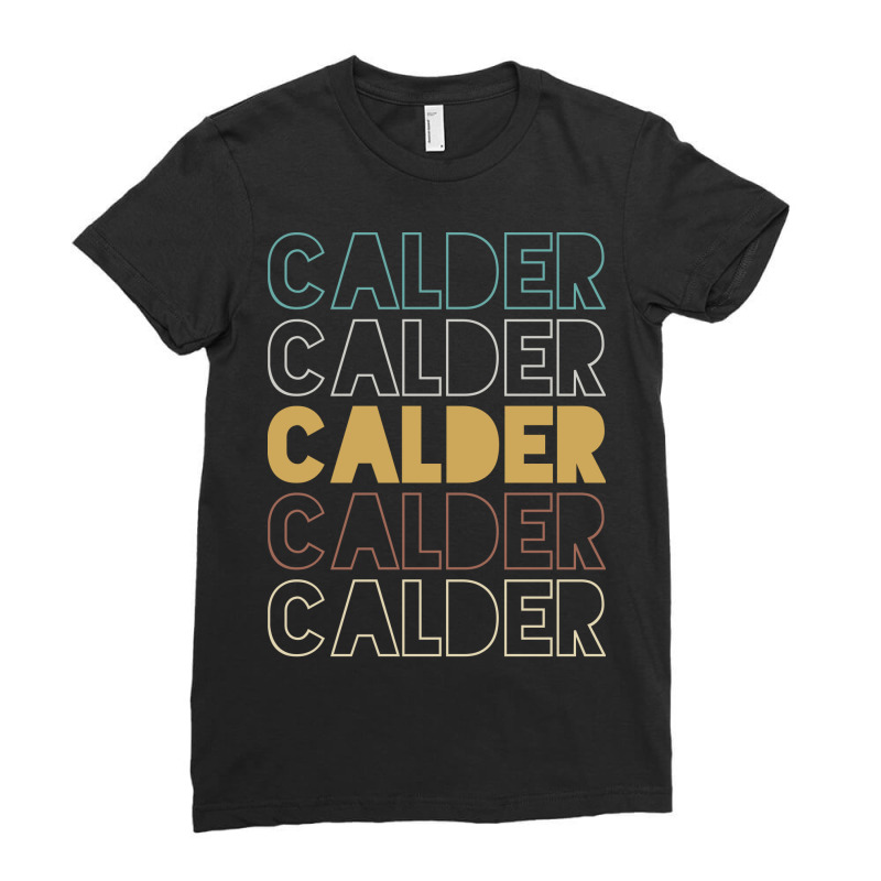 Calder Calder Calder Calder Calder Ladies Fitted T-Shirt by Topseller | Artistshot