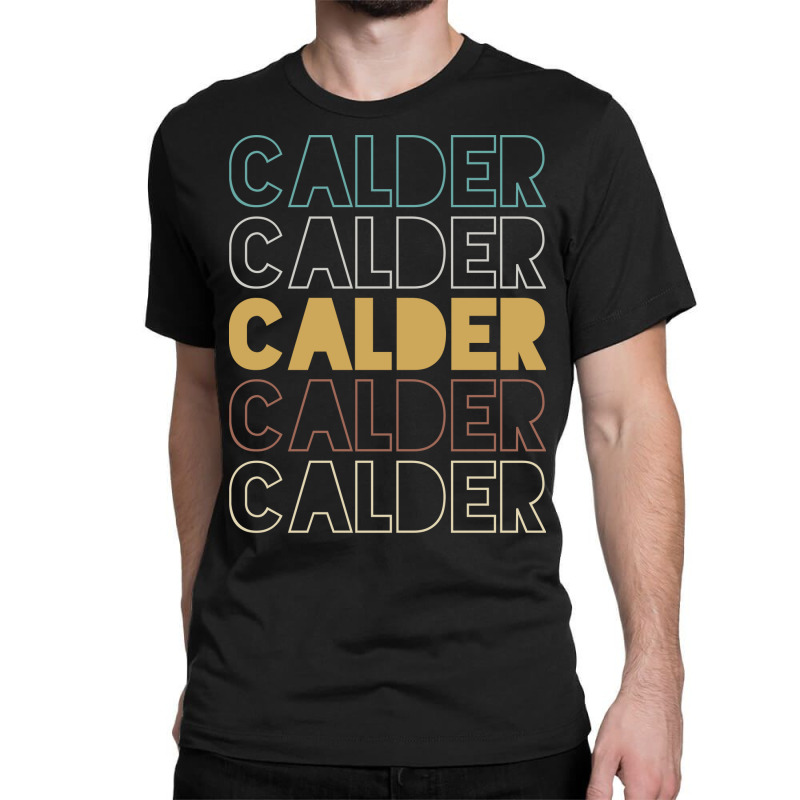 Calder Calder Calder Calder Calder Classic T-shirt by Topseller | Artistshot