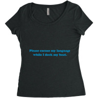 Please Excuse My Language While I Dock My Boat Tee   Blue Women's Triblend Scoop T-shirt | Artistshot