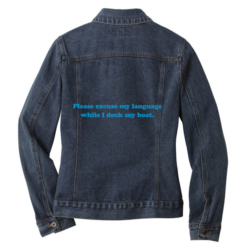 Please Excuse My Language While I Dock My Boat Tee   Blue Ladies Denim Jacket by cm-arts | Artistshot