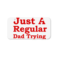 Just A Regular Dad Trying Not To Raise Liberals, Just A Regular Dad Tr Bicycle License Plate | Artistshot