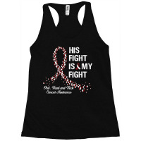 His Fight Is My Fight Oral Head And Neck Cancer Awareness Racerback Tank | Artistshot