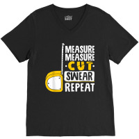 Measure Cut Swear Repeat - Woodworking Woodworker V-neck Tee | Artistshot