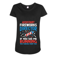 Funny 4th Of July Assistant Fireworks Director I Run You Run T Shirt Maternity Scoop Neck T-shirt | Artistshot