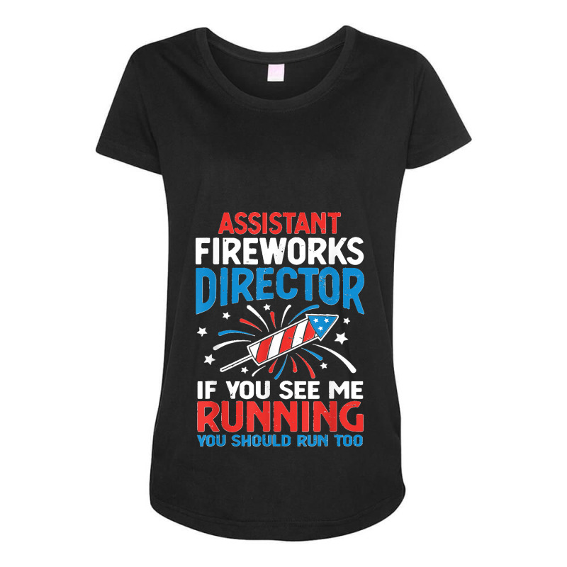 Funny 4th Of July Assistant Fireworks Director I Run You Run T Shirt Maternity Scoop Neck T-shirt by AndreaRomero | Artistshot