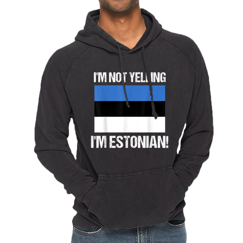 I'm Not Yelling I'm Estonian Country Flag Estonia Culture T Shirt Vintage Hoodie | Artistshot