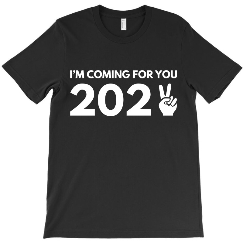 Im Coming For You T-shirt | Artistshot