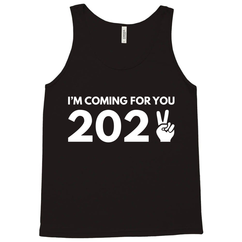 Im Coming For You Tank Top | Artistshot