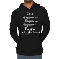 I'm Good With Electrons Electrical Engineer T Shirt Lightweight Hoodie | Artistshot