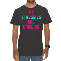 My Stressies Are Growing Funny Overworked Stressed Out Shirt Vintage T-shirt | Artistshot