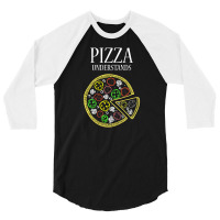 Pizza Understands 3/4 Sleeve Shirt | Artistshot