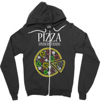 Pizza Understands Zipper Hoodie | Artistshot