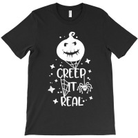 Funny Creep It Real Halloween Pumpkin Party Costume Design T Shirt T-shirt | Artistshot