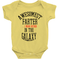 Awesomest Farter (i Mean Father) In The Galaxy Baby Bodysuit | Artistshot