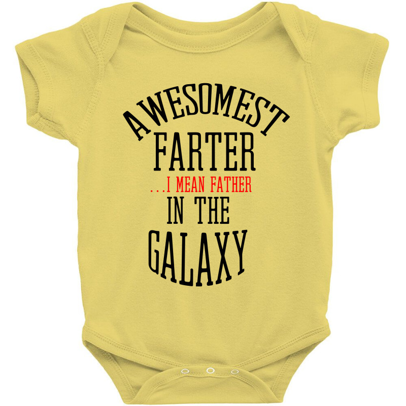 Awesomest Farter (i Mean Father) In The Galaxy Baby Bodysuit | Artistshot