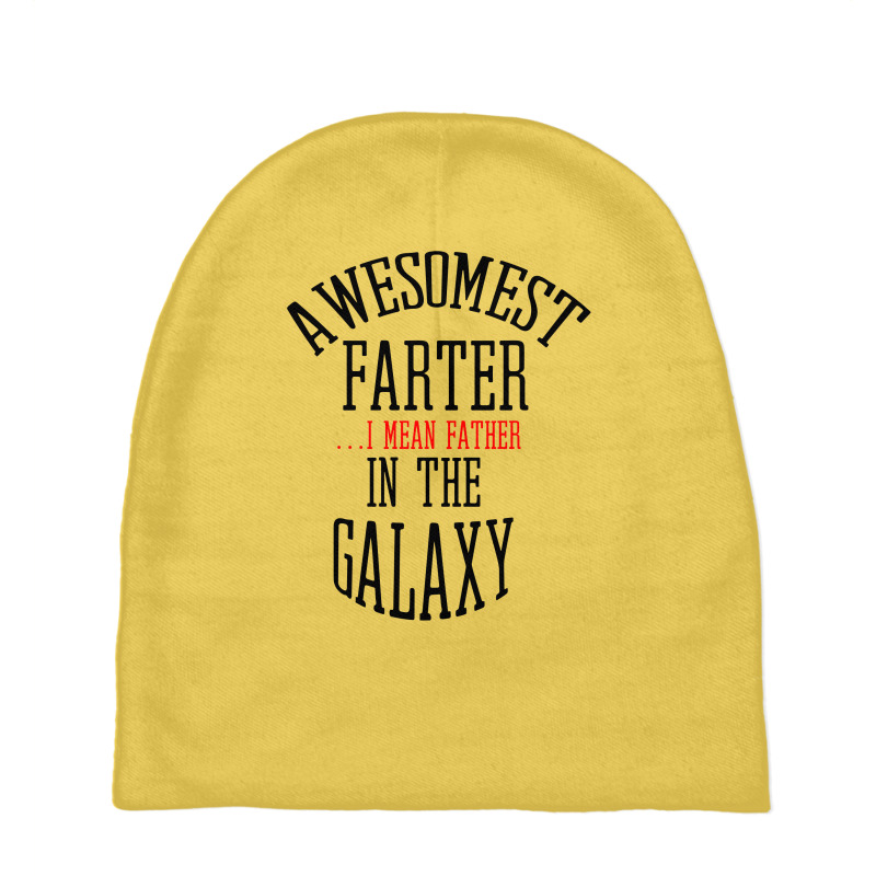 Awesomest Farter (i Mean Father) In The Galaxy Baby Beanies | Artistshot