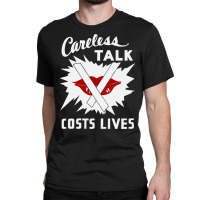 Careless Talk Costs Lives   Ww2 Propaganda Pullover Hoodie Classic T-shirt | Artistshot