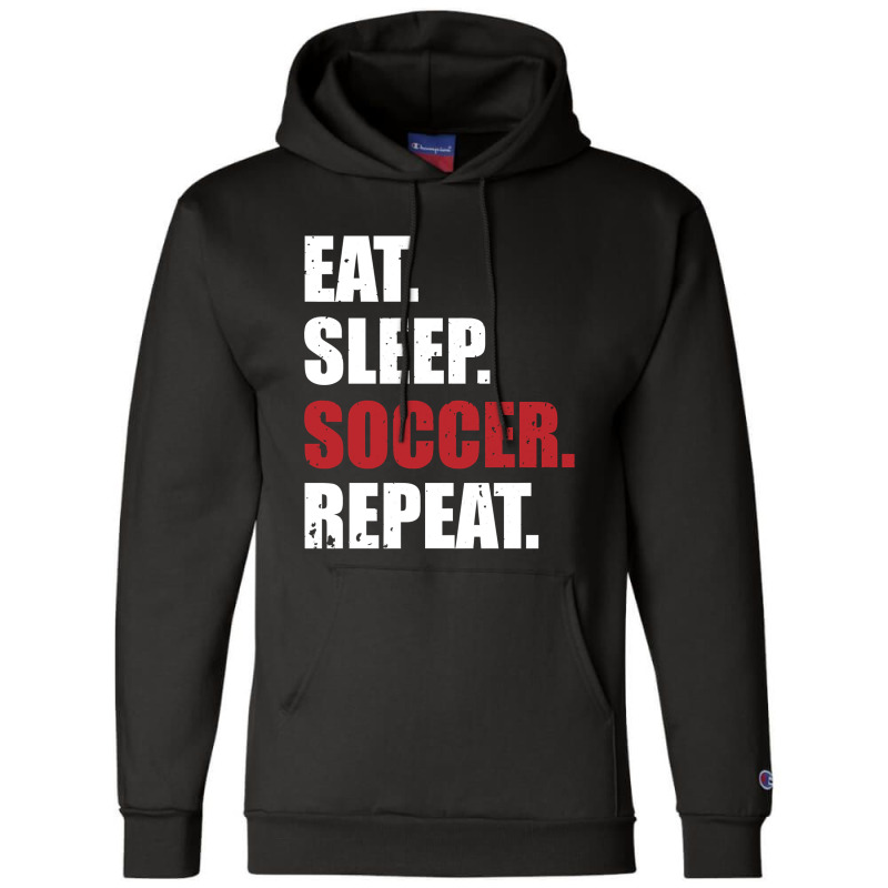 Eat Sleep Soccer Repeat Champion Hoodie by EricWade | Artistshot