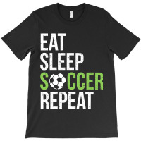 Eat Sleep Soccer Repeat Soccer Player Gift Green T-shirt | Artistshot