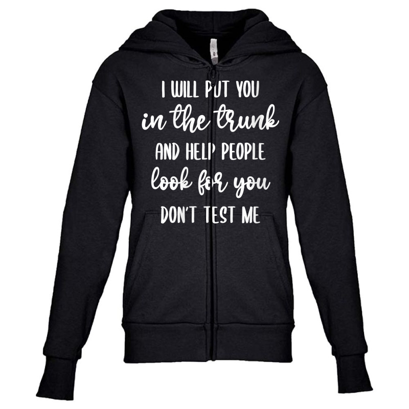 Womens I'll Put You In The Trunk And Help People Look For You V Neck T Youth Zipper Hoodie by tuftsmirussom | Artistshot