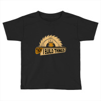 First I Drink Coffee Then I Build Things   Woodworking Toddler T-shirt | Artistshot